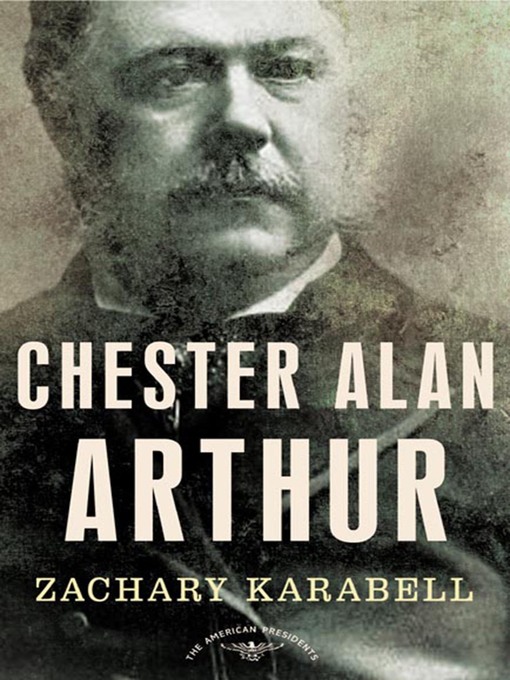 Title details for Chester Alan Arthur by Zachary Karabell - Wait list